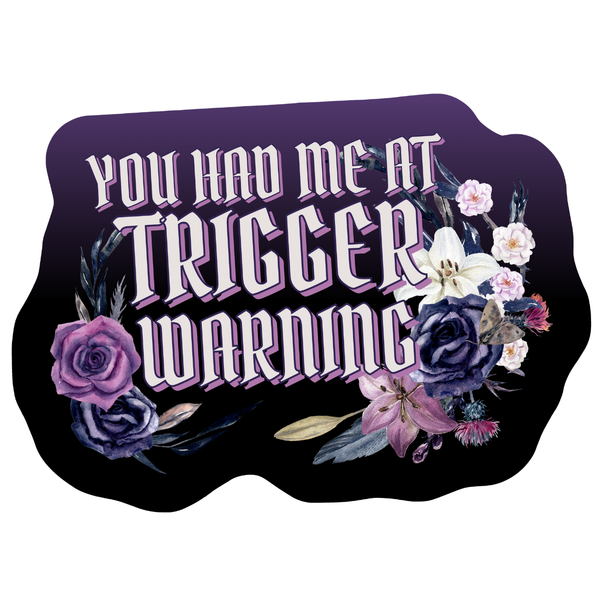 You Had Me at Trigger Warning | Bookish Holographic Sticker